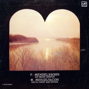F. Mendelssohn / Rolf Uusväli - Six Organ Sonatas = Шесть Сонат Для Органа (I Пластинка) (1985)