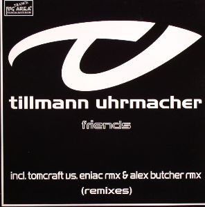 Tillmann Uhrmacher - Friends (Remixes) (2002)