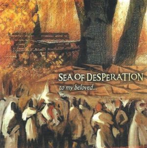 Sea Of Desperation - To My Beloved... (2006)