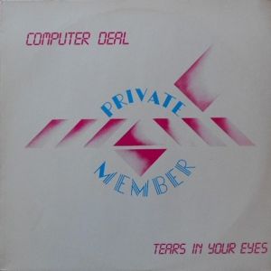 Private Member - Computer Deal / Tears In Your Eyes (1986)