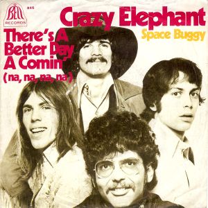 Crazy Elephant - There's A Better Day A Comin' (Na, Na, Na, Na) (1969)