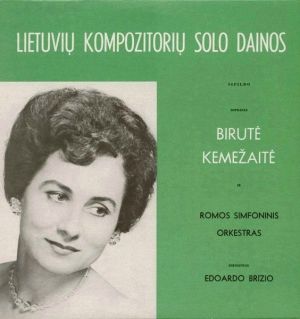 Birutė Kemežaitė / Edoardo Brizio / Romos Simfoninis Orkestras - Lietuvių Kompozitorių Solo Dainos (1972)