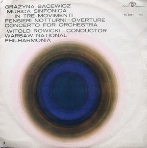Grażyna Bacewicz - Musica Sinfonica In Tre Movimenti / Pensieri Notturni / Overture / Concerto For Orchestra (1966)