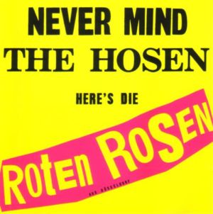 Die Roten Rosen - Never Mind The Hosen Here's Die Roten Rosen (Aus Düsseldorf)