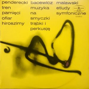 Penderecki / Bacewicz / Malawski - Tren Pamięci Ofiar Hiroszimy / Muzyka Na Smyczki Trąbki I Perkusję / Etiudy Symfoniczne (1973)