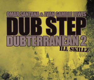 Omar Santana / Evan Gamble Lewis - Dub Step Dubterranean 2: Ill Skillz (2013)