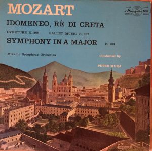 Mozart / Miskolc Symphony Orchestra / Péter Mura - Idomeneo, Ré Di Creta / Symphony In A Major K.134 (1973)
