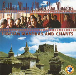 Buddhist Monks Of Maitri Vihar Monestry - Buddhist Tibetan Mantras & Chants (1999)