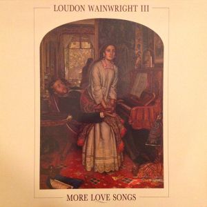 Loudon Wainwright III - More Love Songs (1986)