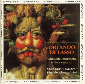 Orlando Di Lasso / Concerto Italiano / Rinaldo Alessandrini - Villanelle, Moresche E Altre Canzoni (1994)