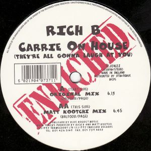 Rich B - Carrie On House (They're All Gonna Laugh At You) (1997)