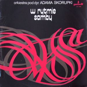 Orkiestra Pod Dyr. Adama Skorupki - W Rytmie Samby (1978)