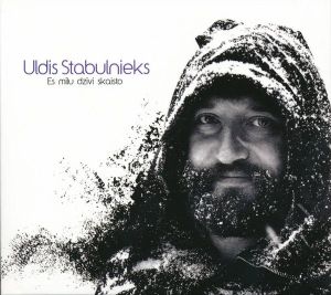 Uldis Stabulnieks - Es Mīlu Dzīvi Skaisto (2012)