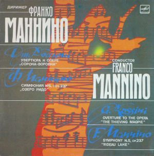 G. Rossini / Franco Mannino / F. Mannino - Overture To The Opera "The Thieving Magpie" / Symphony No.5, Op.237 "Rideau Lake" (1988)