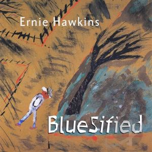 Ernie Hawkins (2) - Bluesified (2000)