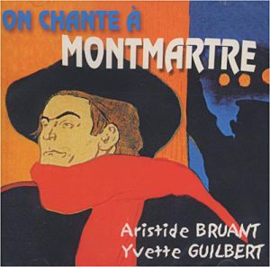 Yvette Guilbert / Aristide Bruant - On Chante À Montmartre (2001)