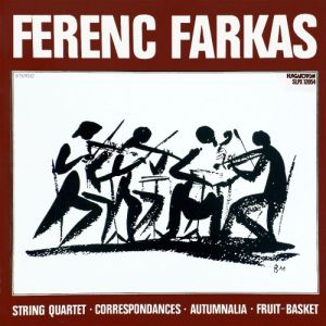 Ferenc Farkes - String Quartet ⋅ Correspondence ⋅ Autumnalia ⋅ Fruit-Basket (1979)