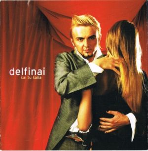 Delfinai - Kai Tu Šalia (2004)