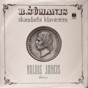 R. Šūmanis / Valdis Jancis - Skaņdarbi Klavieriēm (1974)