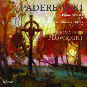 Paderewski / Jonathan Plowright - Piano Sonata • Variations & Fugues Opp 11 & 23 (2007)