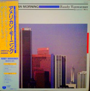 Randy Vanwarmer - American Morning - Greatest Hits (1984)