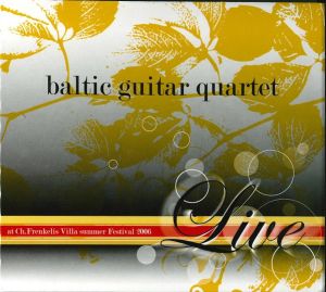 Baltic Guitar Quartet - Live At Ch. Frenkelis Villa Summer Festival 2006 (2006)