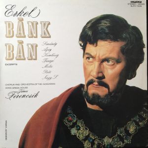 János Ferencsik / Erkel / Chorus Of The Hungarian State Opera House / Oechestra Of The Hungarian State Opera House - Bánk Bán - Excerpts (1969)