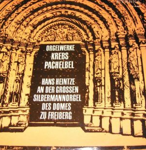 Krebs / Pachelbel / Hans Heintze - Orgelwerke (Hans Heintze An Der Grossen Silbermannorgel Des Doms Zu Freiberg) (1968)