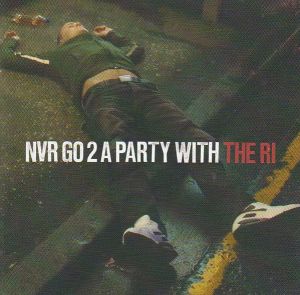The Ri - Nvr Go 2 A Party With The Ri (2011)