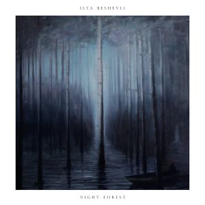 Ilya Beshevli - Night Forest (2016)