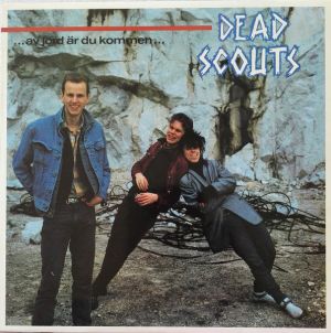 Dead Scouts - ...Av Jord Är Du Kommen... (1984)
