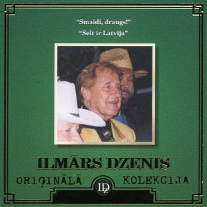 Ilmārs Dzenis - Smaidi, Draugs! / Šeit Ir Latvija (2001)