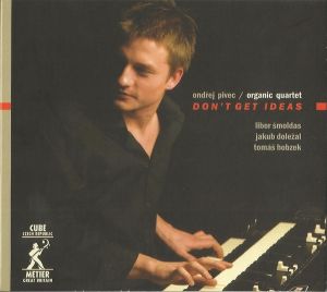 Ondřej Pivec / Organic Quartet - Don’t Get Ideas (2006)