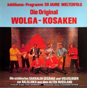 Die Original Wolga-Kosaken - 50 Jahre Welterfolg