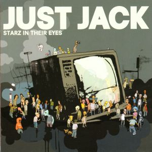 Just Jack - Starz In Their Eyes (2007)