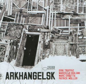 Erik Truffaz / Marcello Giuliani / Marc Erbetta / Patrick Muller - Arkhangelsk (2007)
