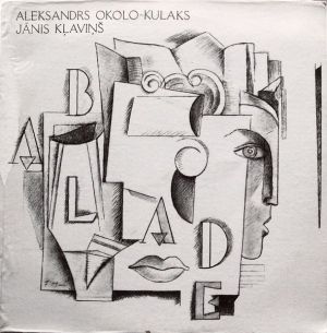 Aleksandrs Okolo-Kulaks / Jānis Kļaviņš - Balāde