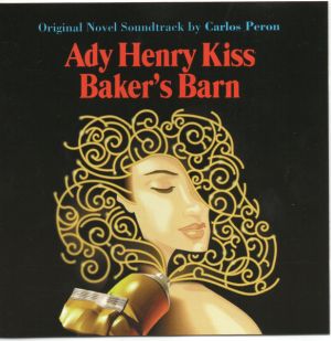 Carlos Peron - Ady Henry Kiss - Baker's Barn (Original Novel Soundtrack) (1997)